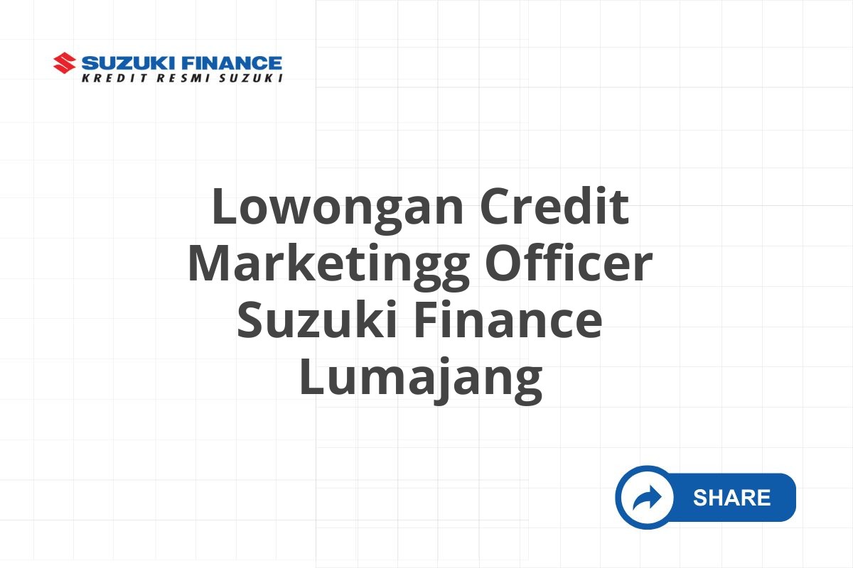 Lowongan Credit Marketingg Officer Suzuki Finance Lumajang