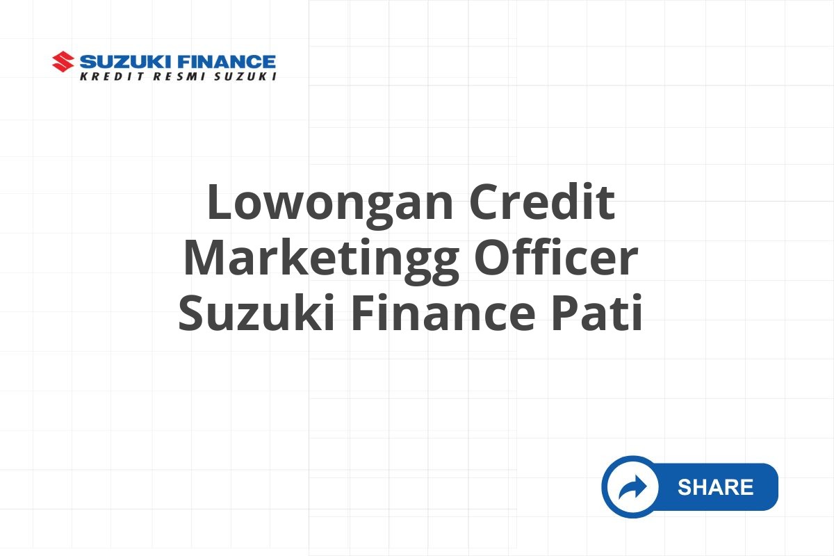 Lowongan Credit Marketingg Officer Suzuki Finance Pati