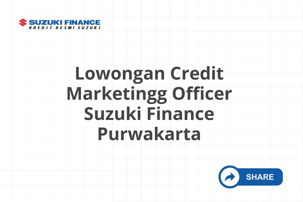 Lowongan Credit Marketingg Officer Suzuki Finance Purwakarta