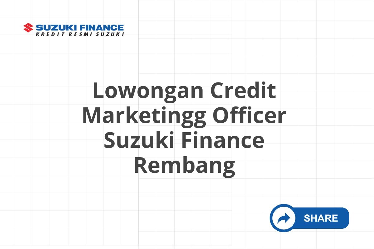Lowongan Credit Marketingg Officer Suzuki Finance Rembang
