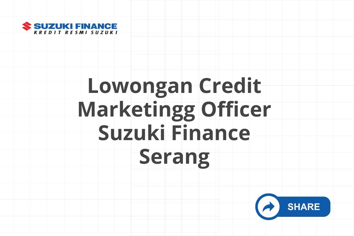 Lowongan Credit Marketingg Officer Suzuki Finance Serang