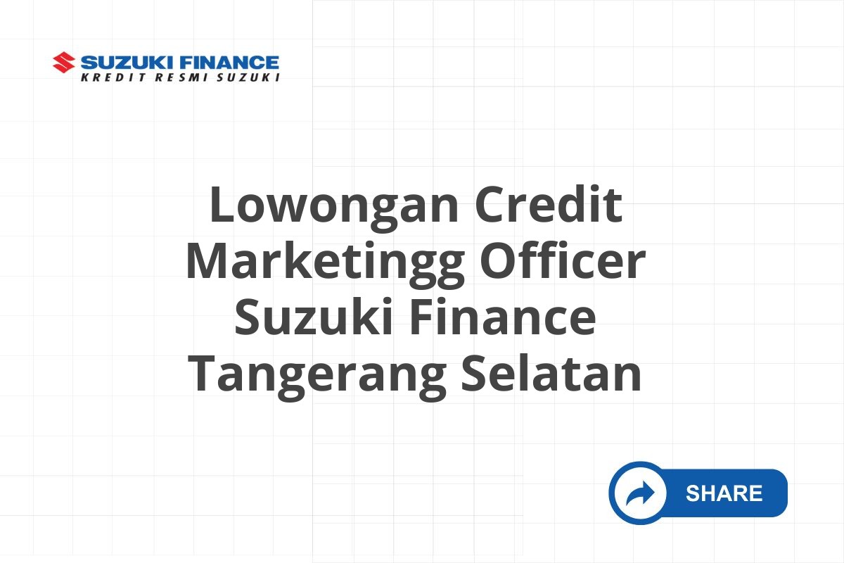 Lowongan Credit Marketingg Officer Suzuki Finance Tangerang Selatan