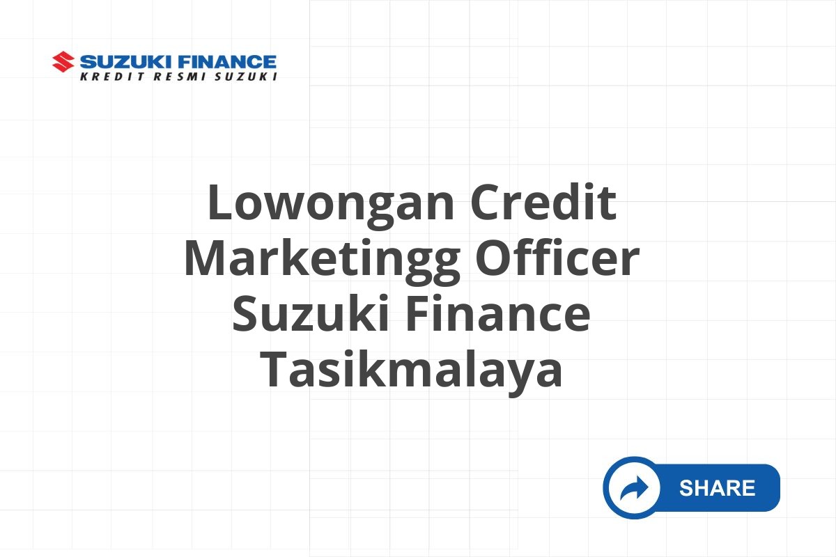 Lowongan Credit Marketingg Officer Suzuki Finance Tasikmalaya
