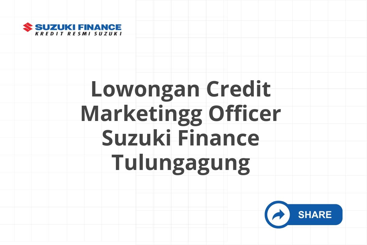 Lowongan Credit Marketingg Officer Suzuki Finance Tulungagung