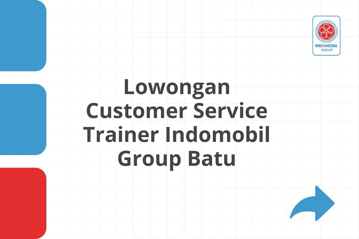 Lowongan Customer Service Trainer Indomobil Group Batu