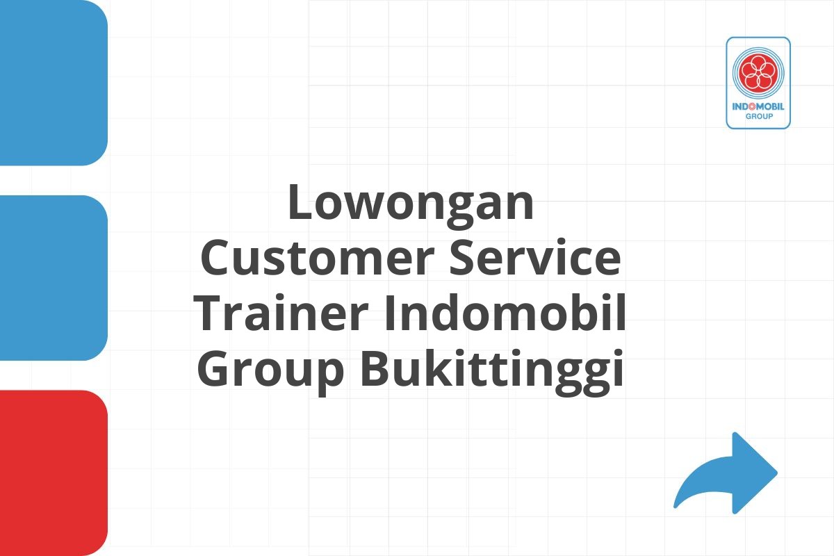 Lowongan Customer Service Trainer Indomobil Group Bukittinggi