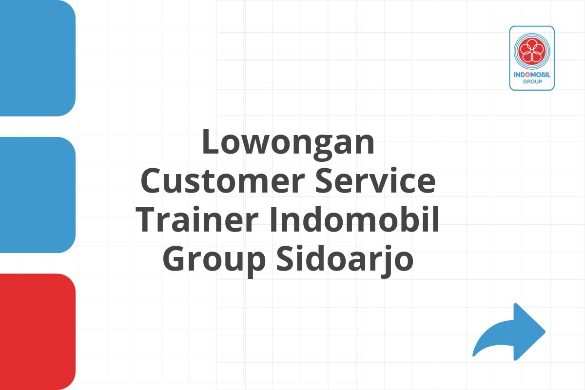 Lowongan Customer Service Trainer Indomobil Group Sidoarjo