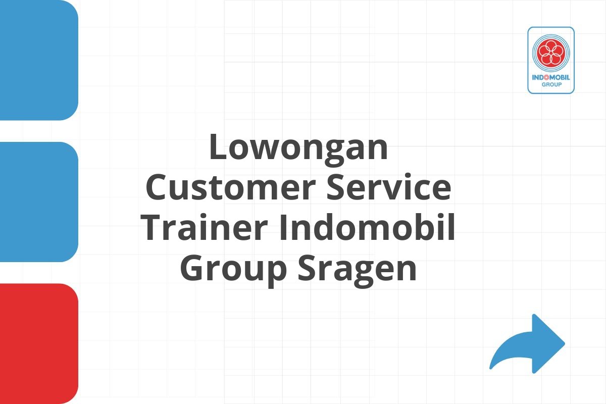 Lowongan Customer Service Trainer Indomobil Group Sragen