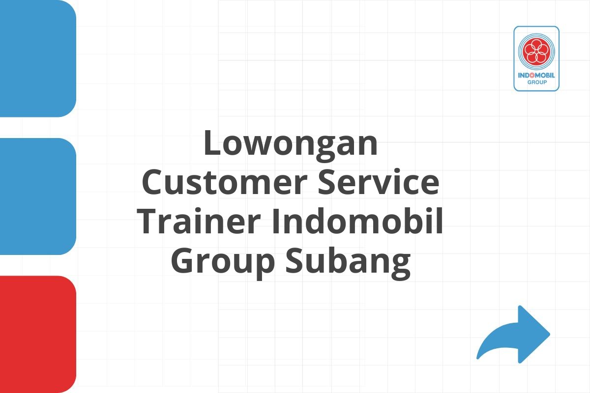 Lowongan Customer Service Trainer Indomobil Group Subang