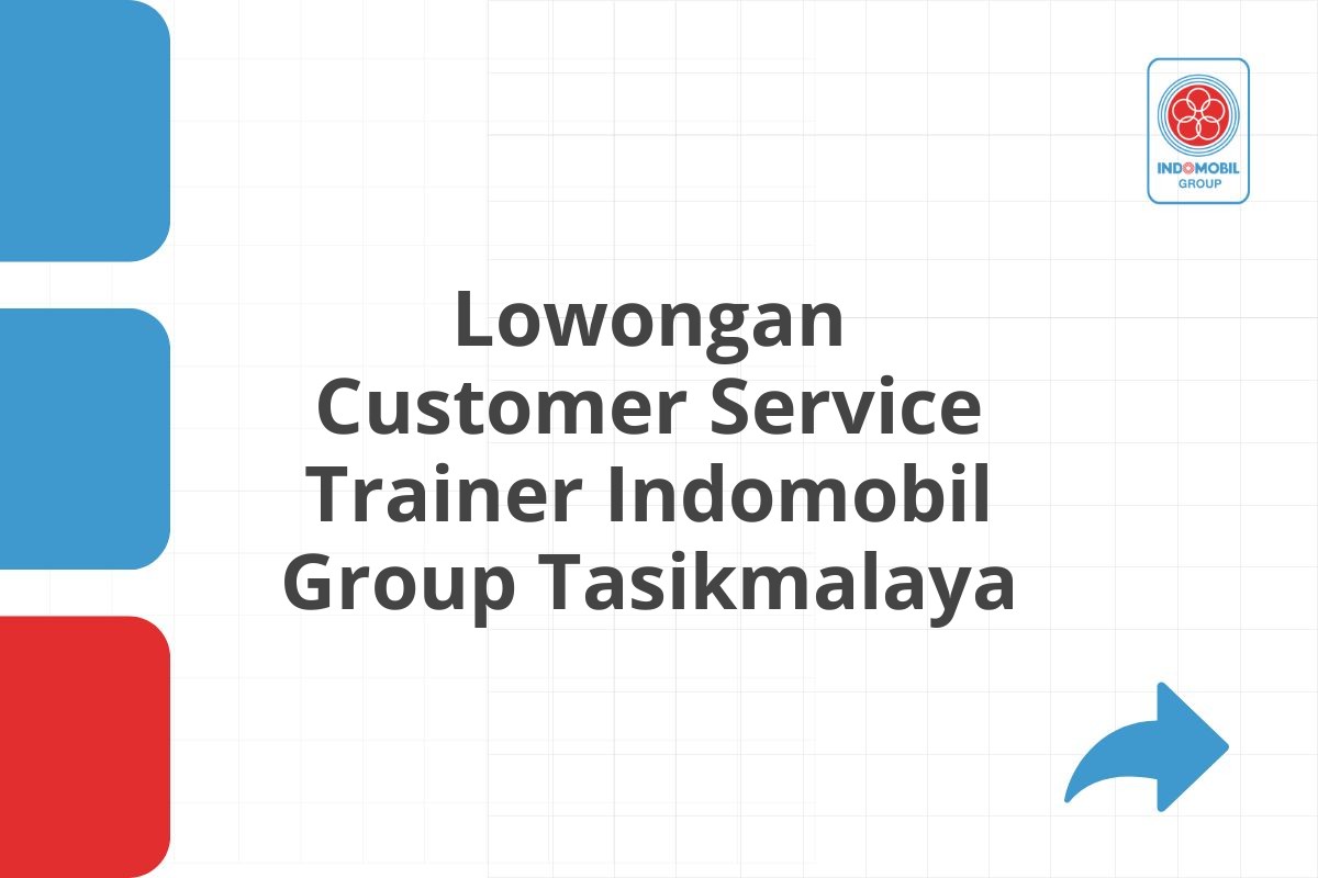 Lowongan Customer Service Trainer Indomobil Group Tasikmalaya