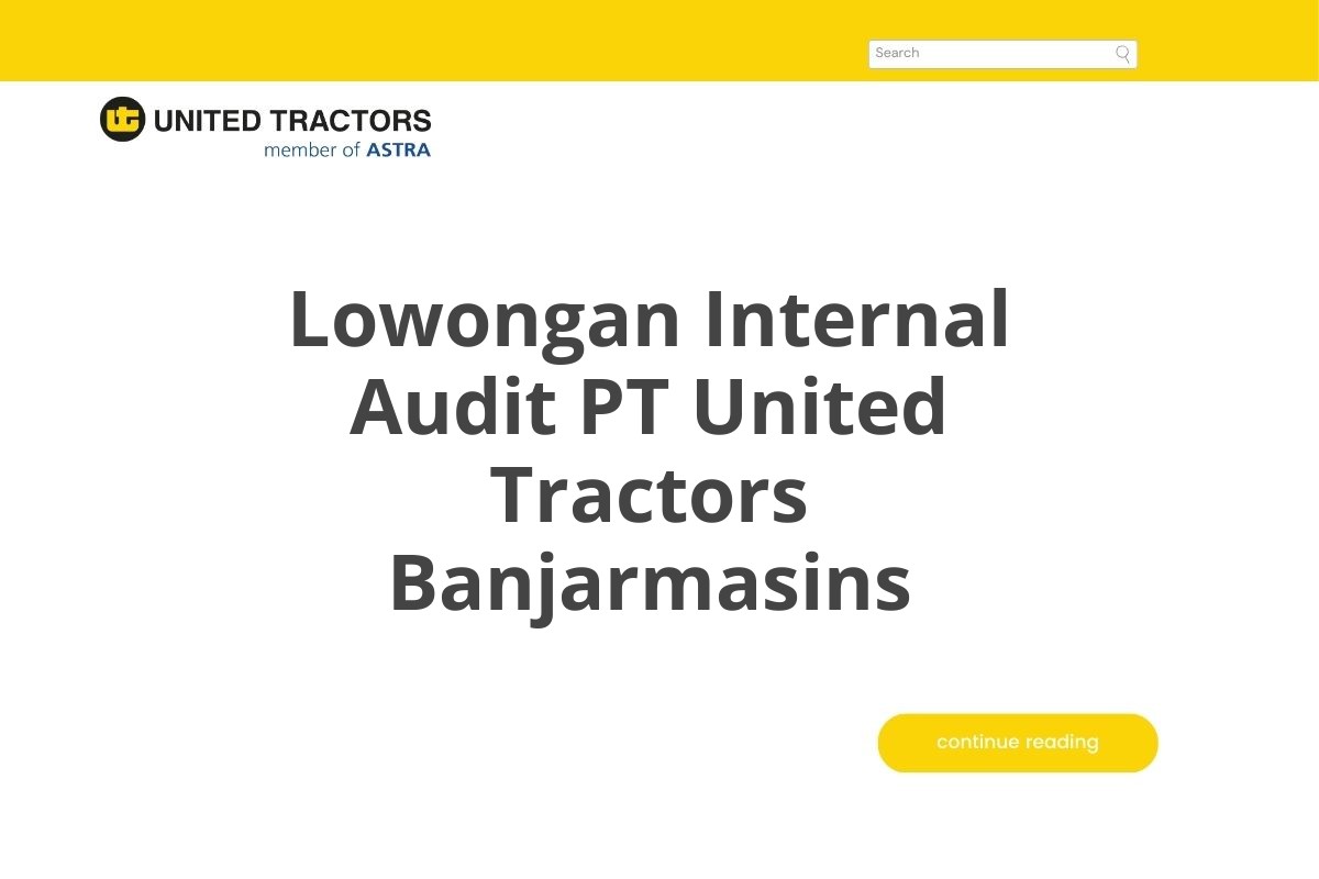 Lowongan Internal Audit PT United Tractors Banjarmasins