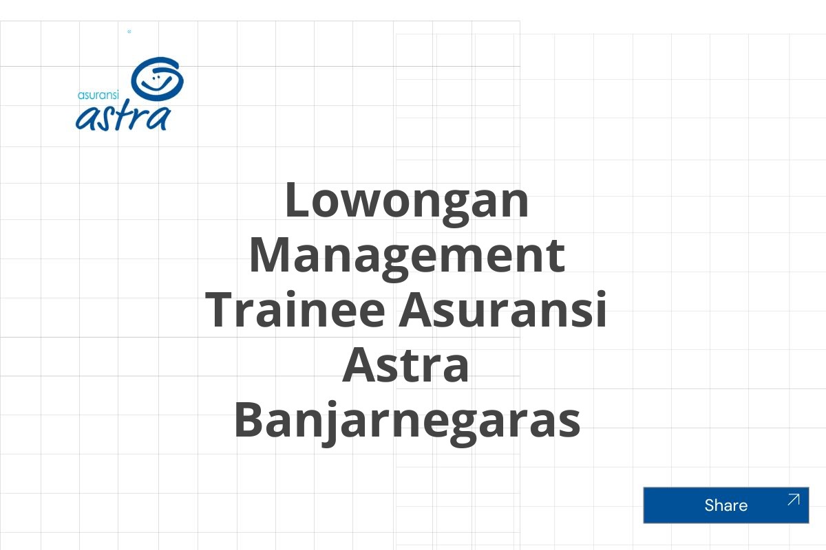 Lowongan Management Trainee Asuransi Astra Banjarnegaras