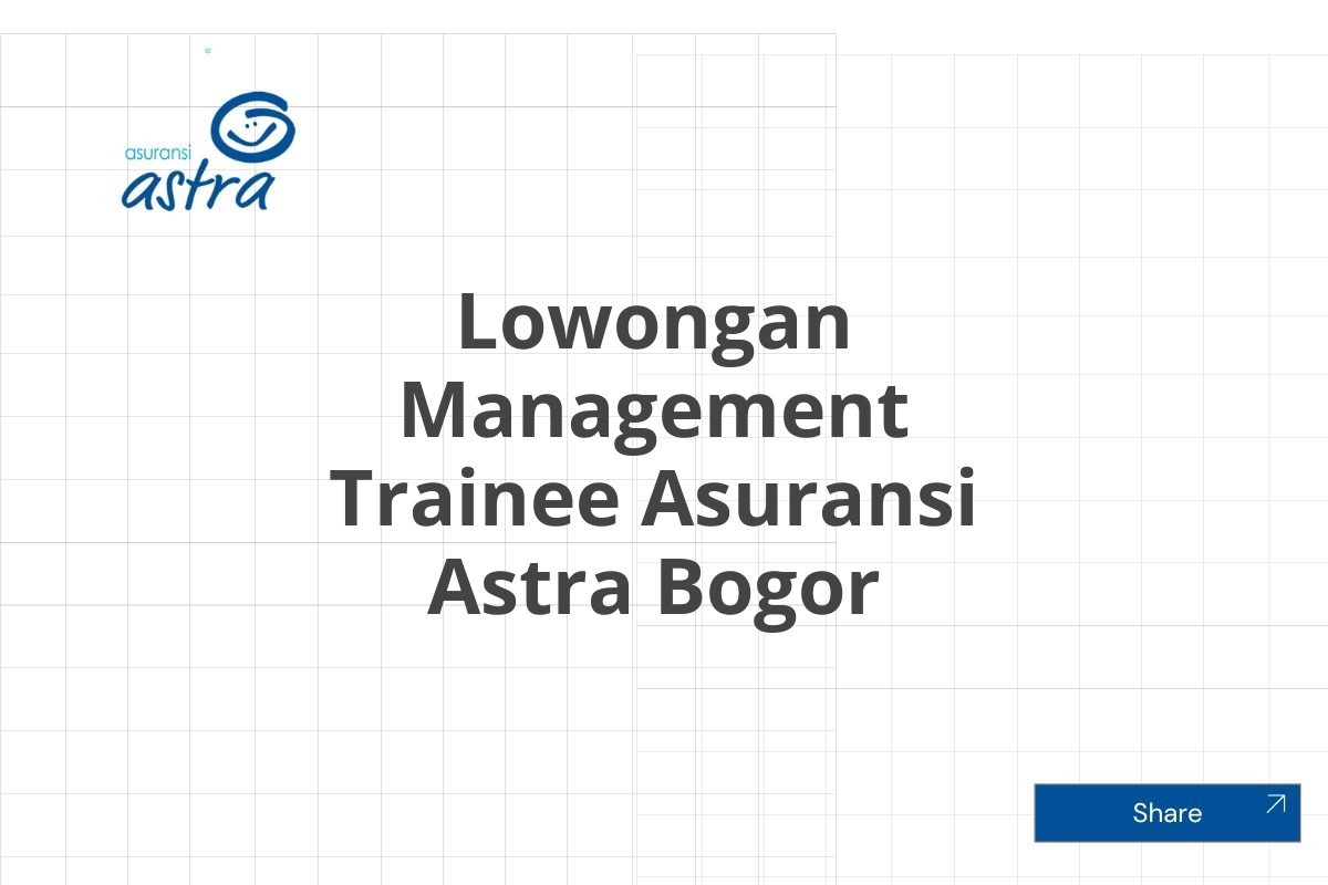 Lowongan Management Trainee Asuransi Astra Bogor