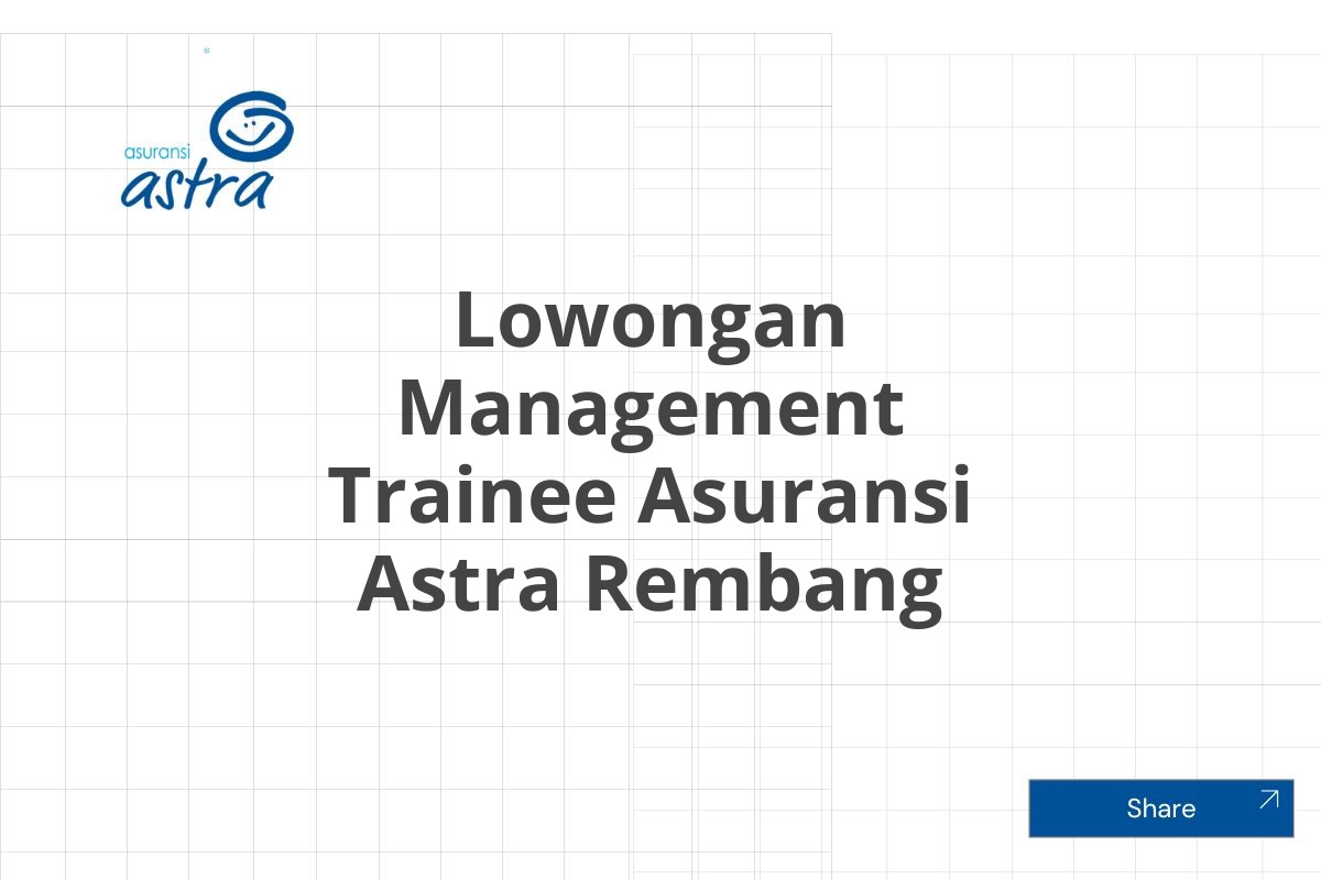 Lowongan Management Trainee Asuransi Astra Rembang