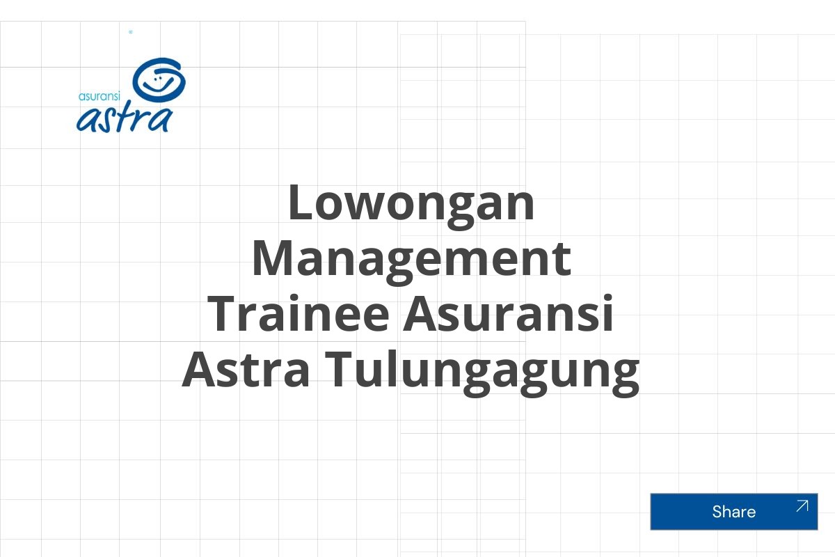 Lowongan Management Trainee Asuransi Astra Tulungagung