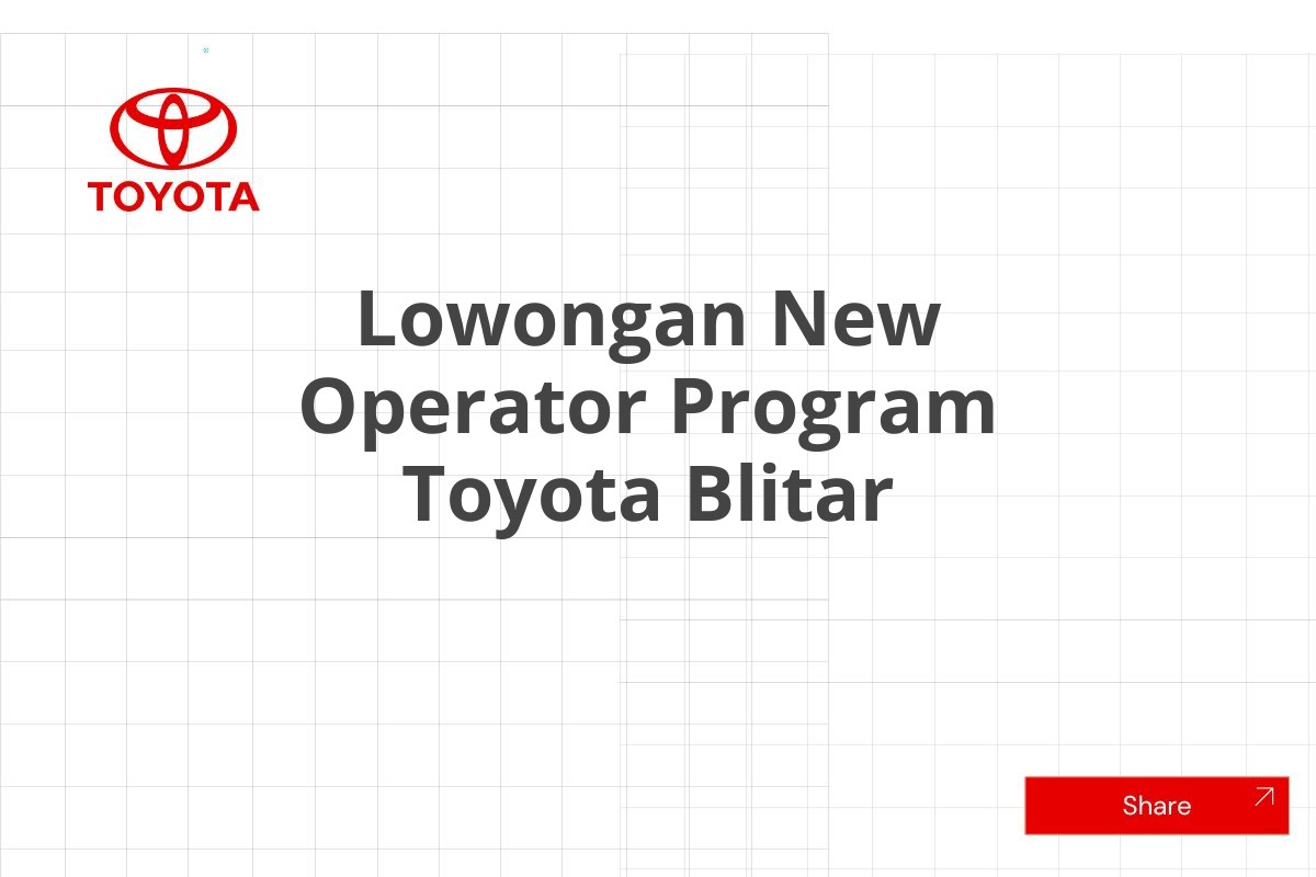 Lowongan New Operator Program Toyota Blitar