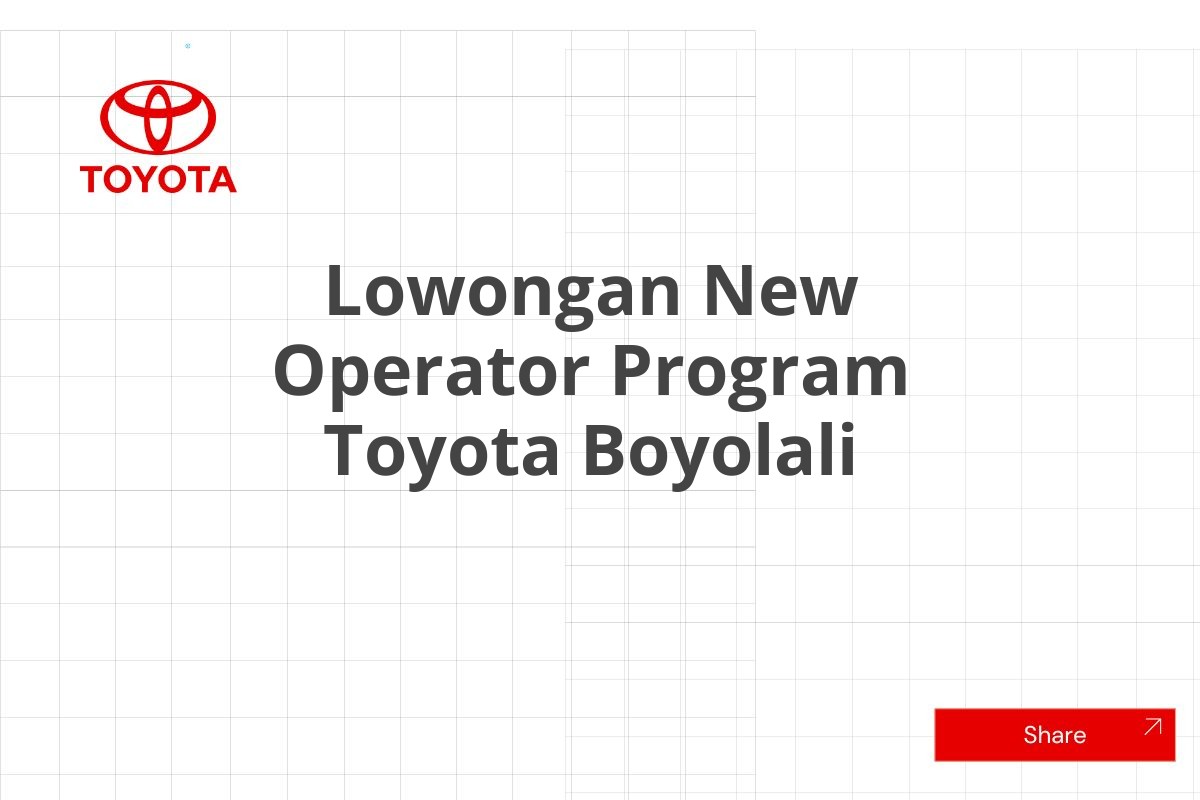 Lowongan New Operator Program Toyota Boyolali