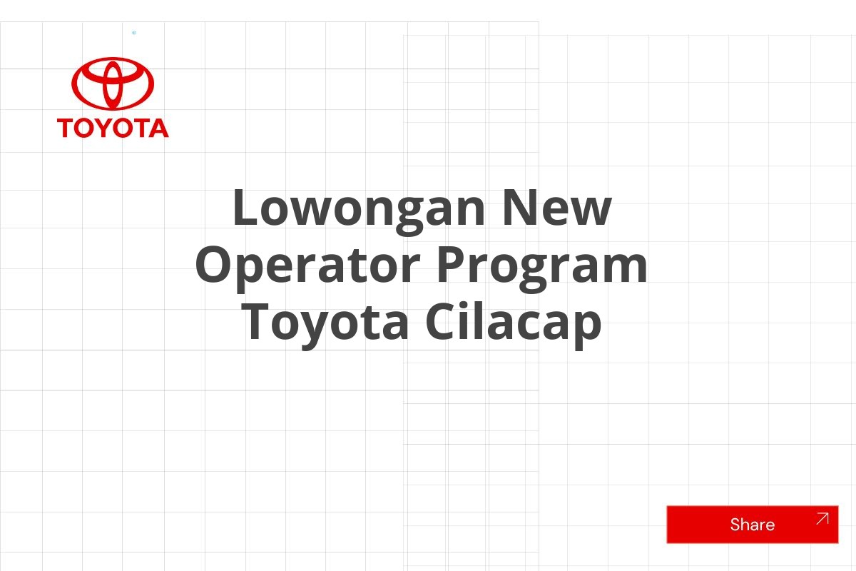 Lowongan New Operator Program Toyota Cilacap