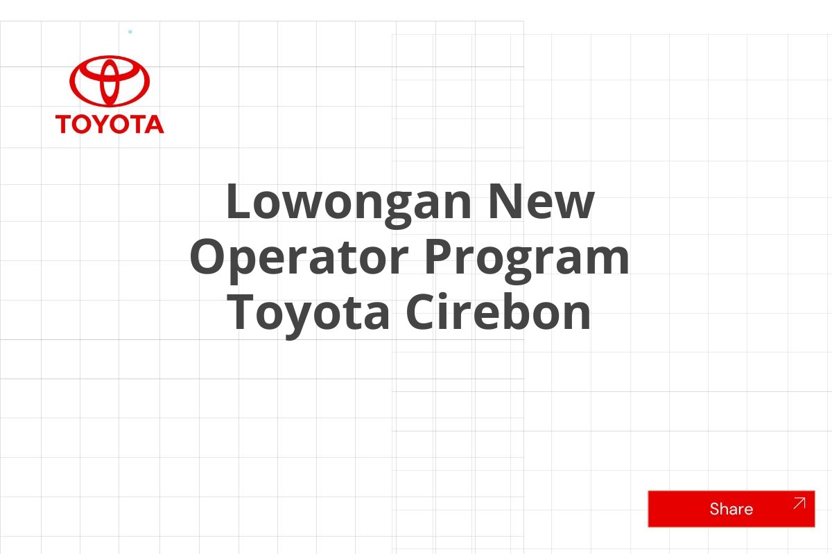 Lowongan New Operator Program Toyota Cirebon