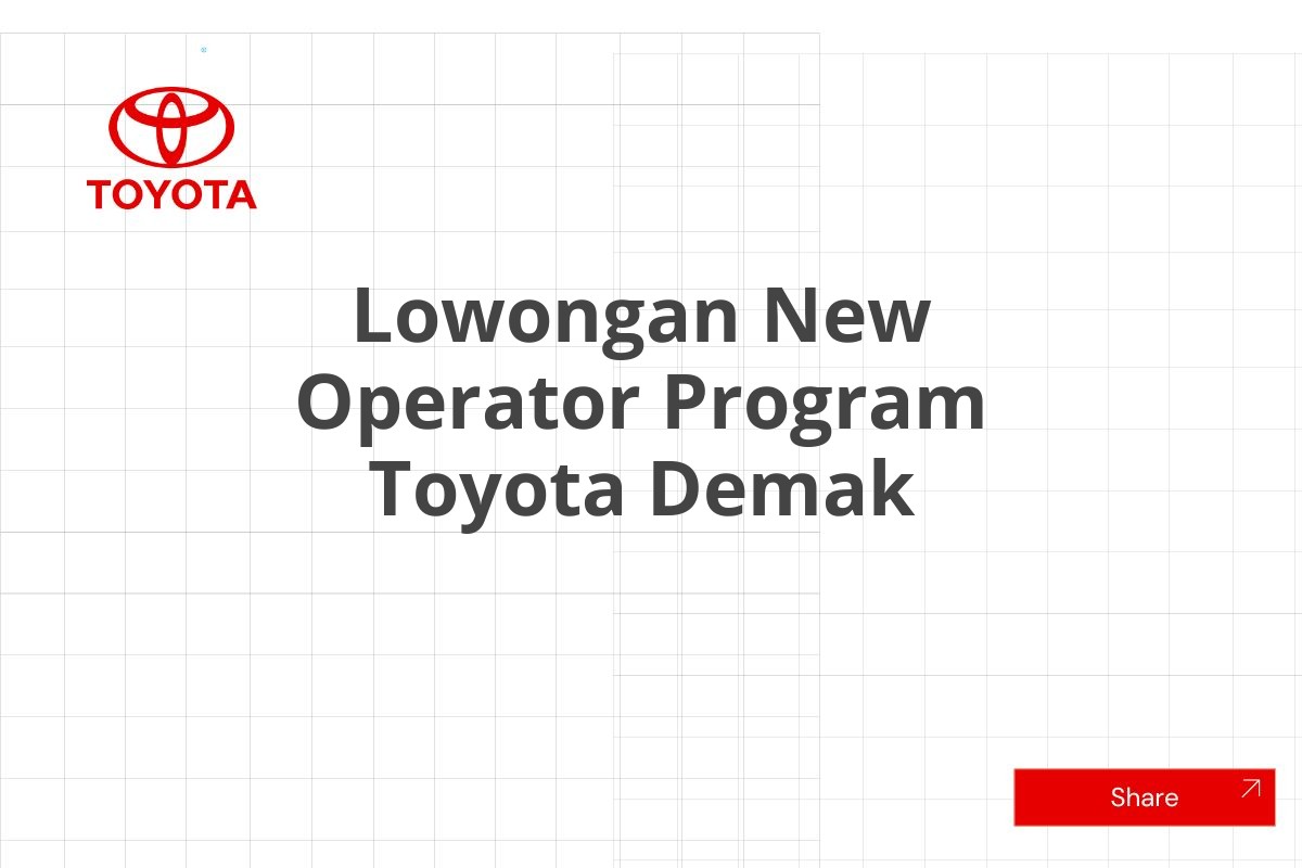 Lowongan New Operator Program Toyota Demak