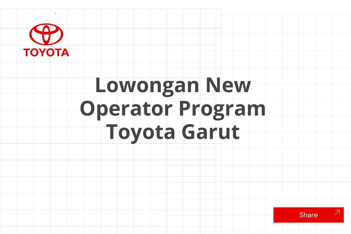 Lowongan New Operator Program Toyota Garut