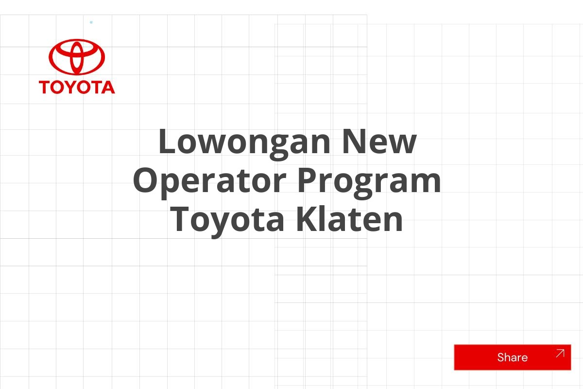 Lowongan New Operator Program Toyota Klaten