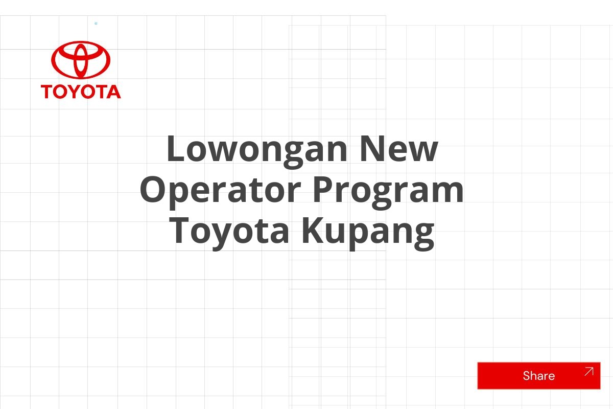 Lowongan New Operator Program Toyota Kupang