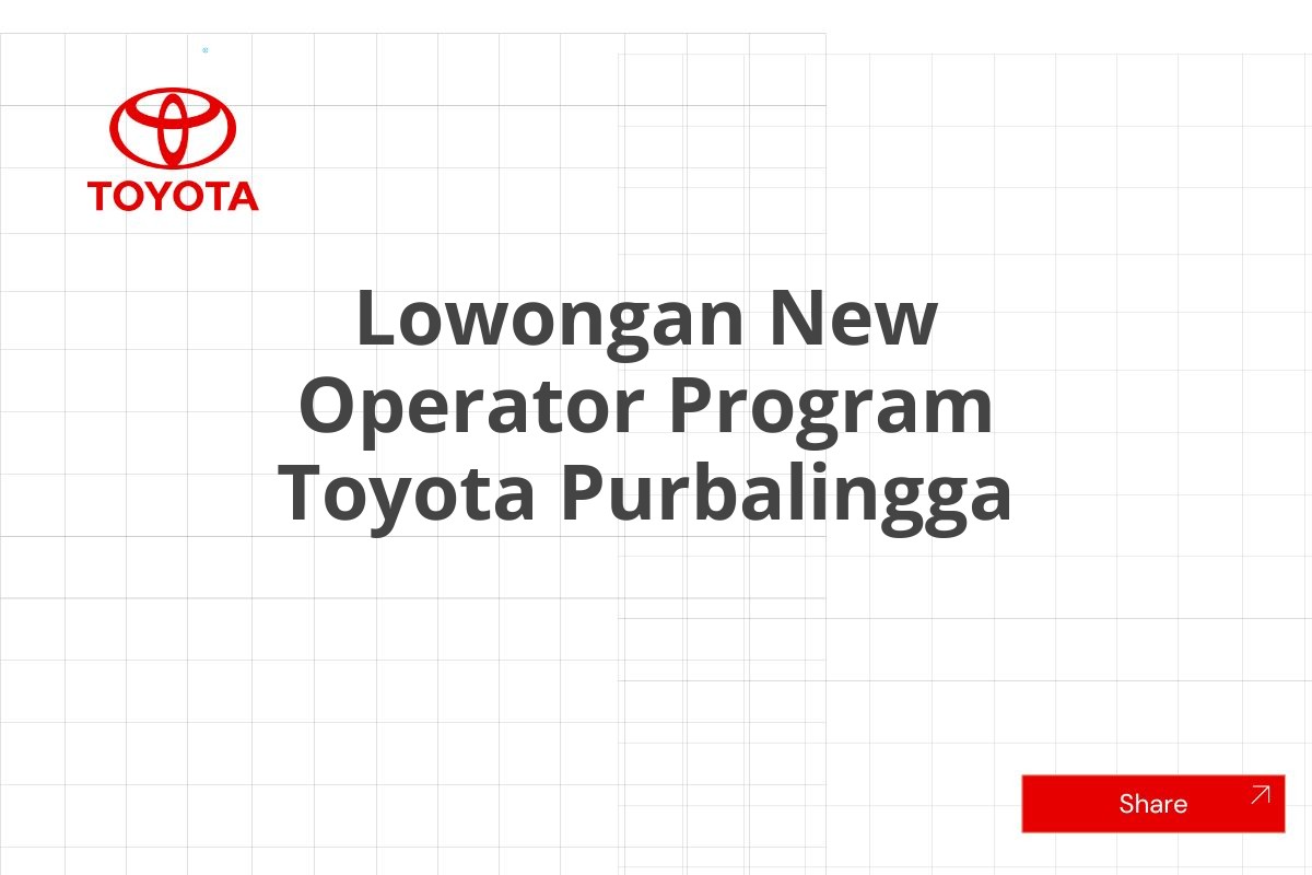 Lowongan New Operator Program Toyota Purbalingga