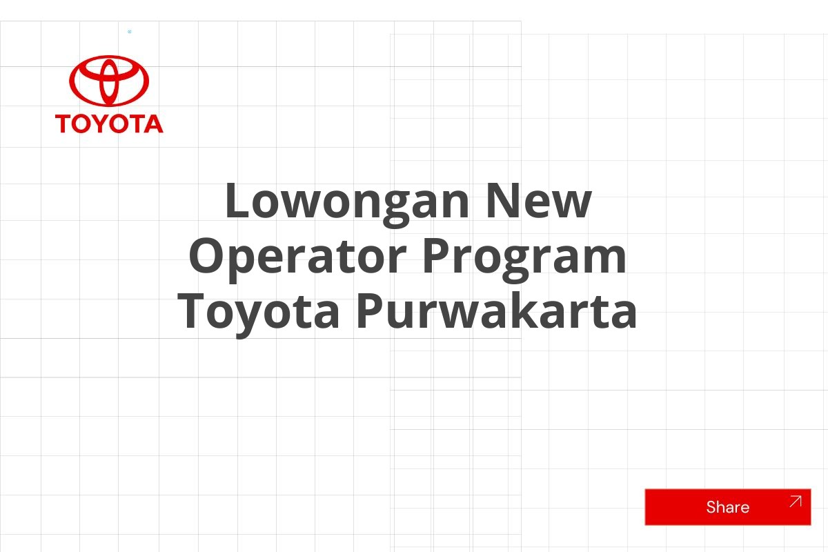 Lowongan New Operator Program Toyota Purwakarta