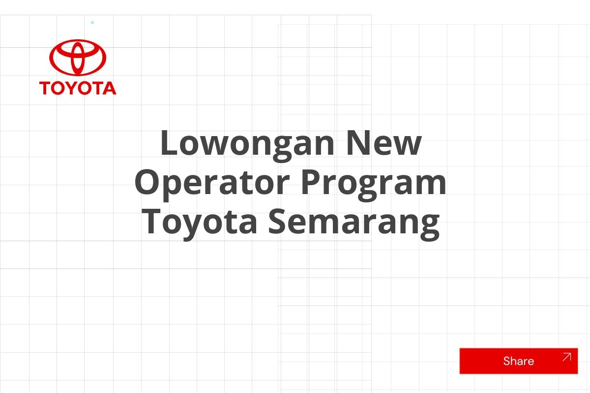 Lowongan New Operator Program Toyota Semarang
