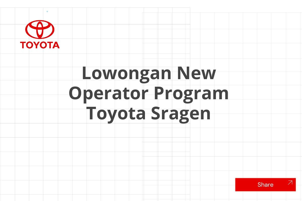 Lowongan New Operator Program Toyota Sragen