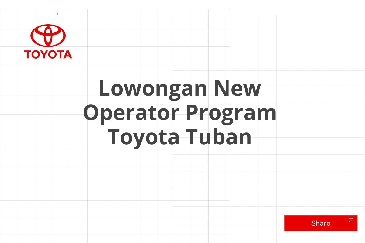 Lowongan New Operator Program Toyota Tuban