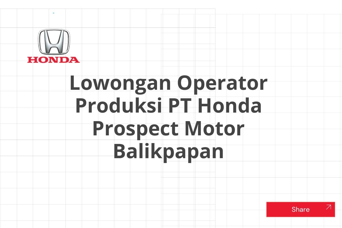 Lowongan Operator Produksi PT Honda Prospect Motor Balikpapan