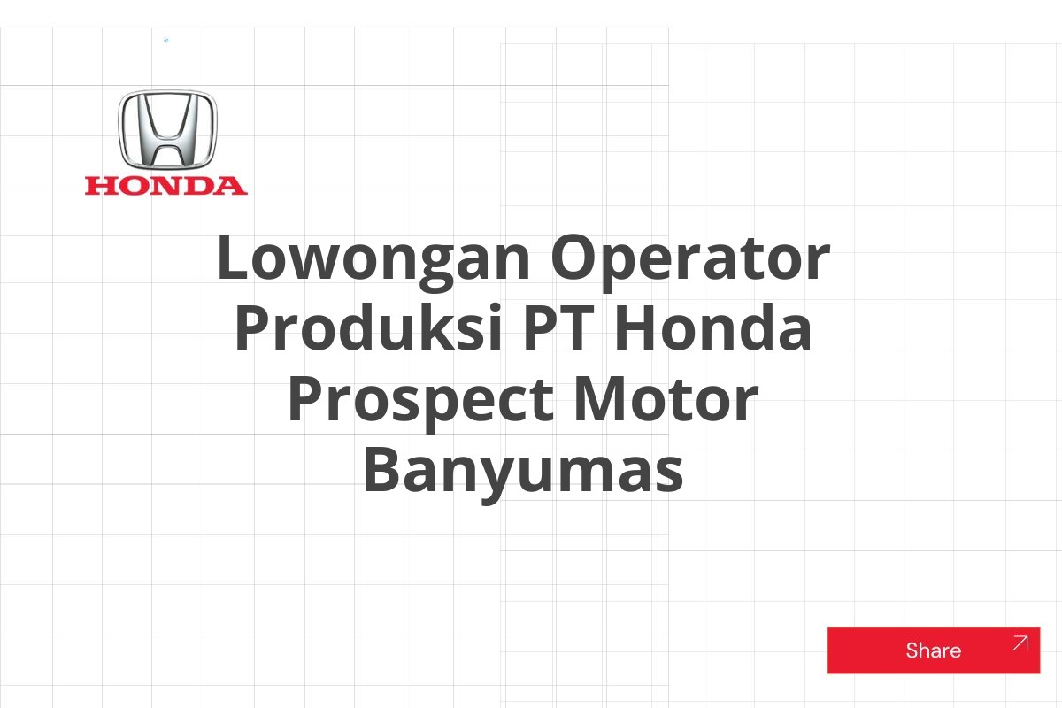 Lowongan Operator Produksi PT Honda Prospect Motor Banyumas