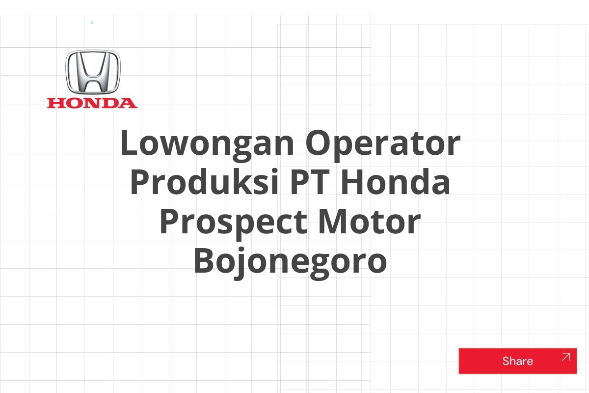 Lowongan Operator Produksi PT Honda Prospect Motor Bojonegoro