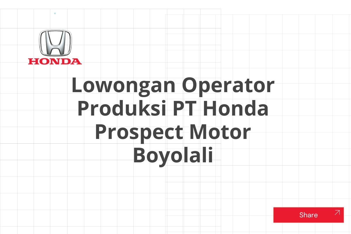Lowongan Operator Produksi PT Honda Prospect Motor Boyolali