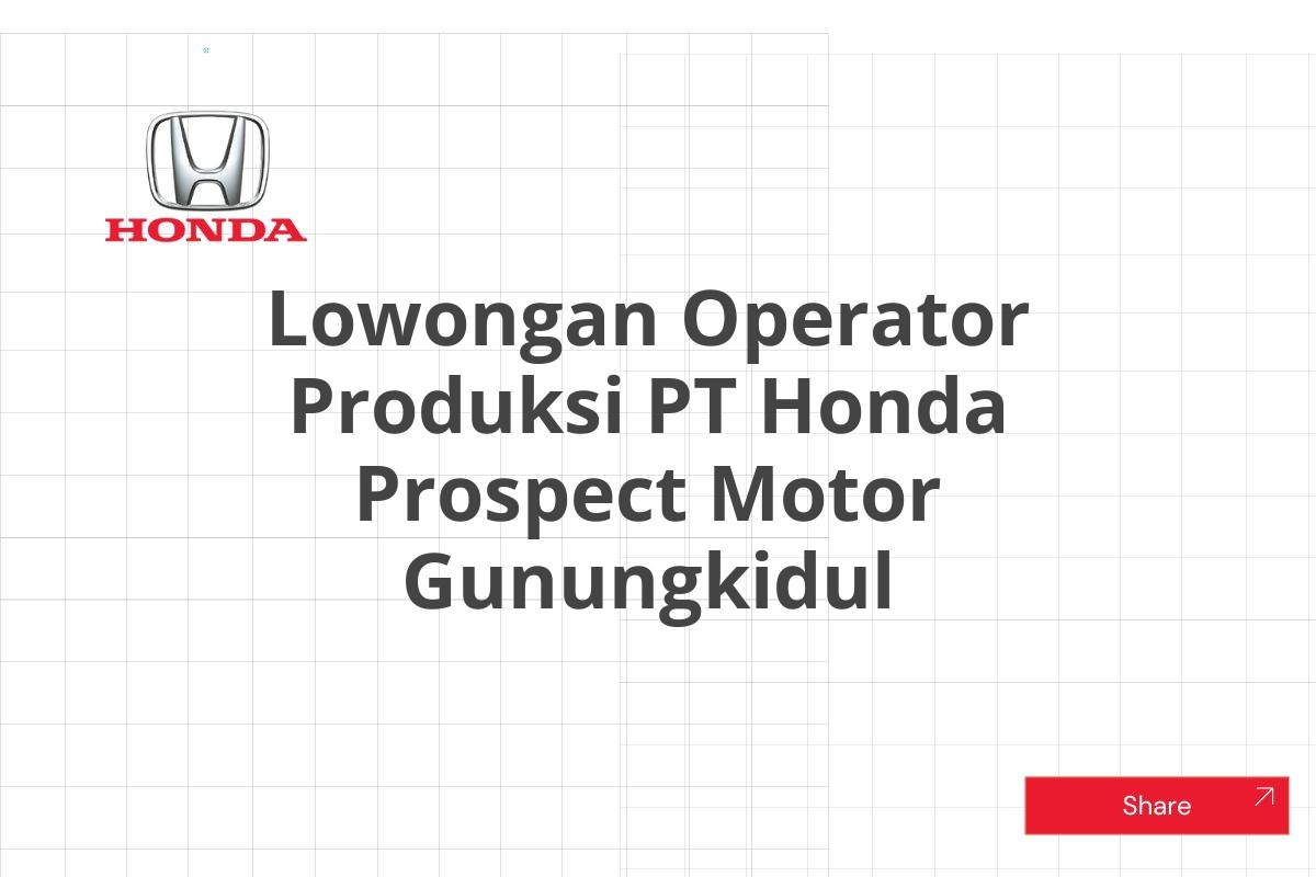 Lowongan Operator Produksi PT Honda Prospect Motor Gunungkidul