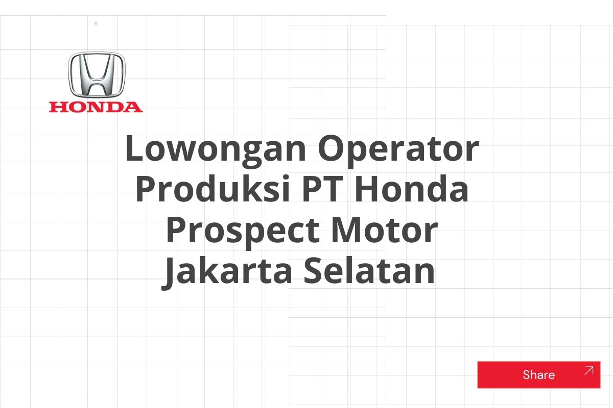 Lowongan Operator Produksi PT Honda Prospect Motor Jakarta Selatan