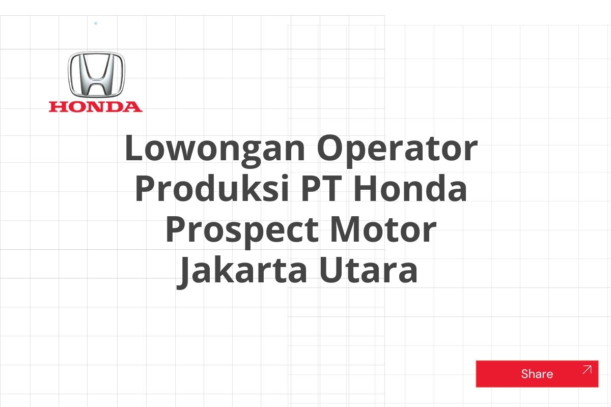 Lowongan Operator Produksi PT Honda Prospect Motor Jakarta Utara
