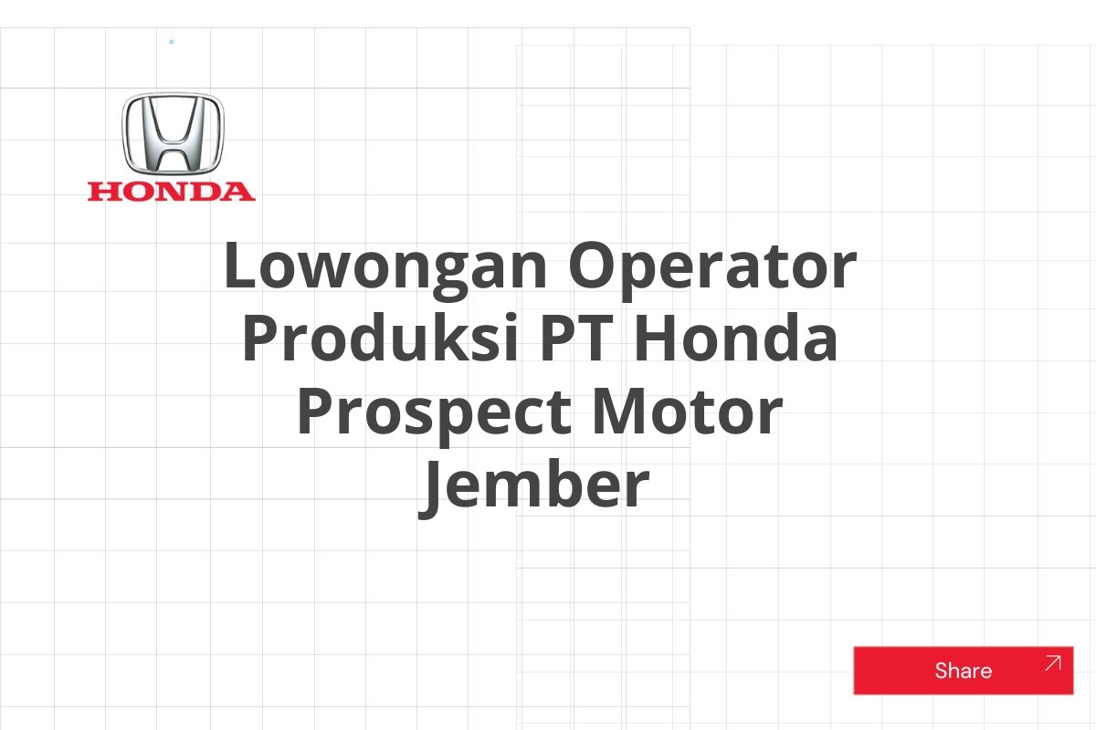 Lowongan Operator Produksi PT Honda Prospect Motor Jember
