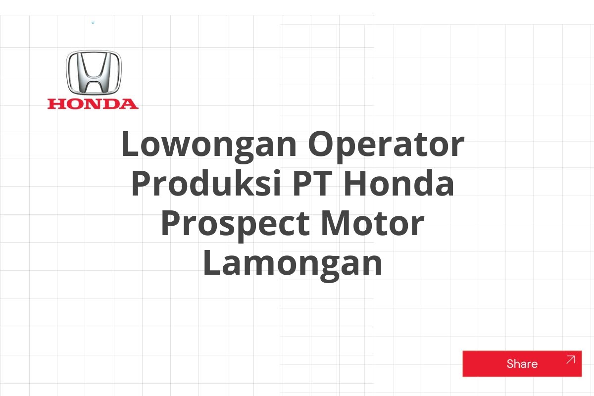 Lowongan Operator Produksi PT Honda Prospect Motor Lamongan