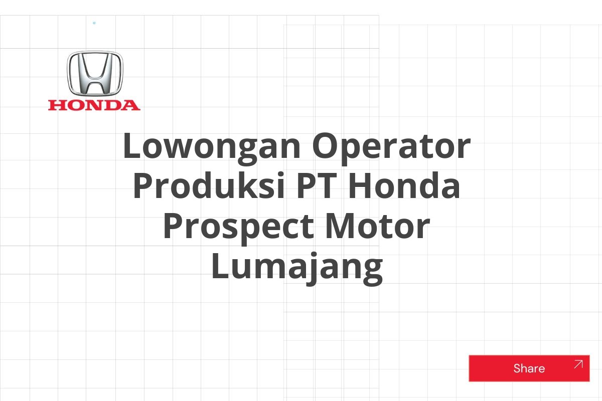 Lowongan Operator Produksi PT Honda Prospect Motor Lumajang