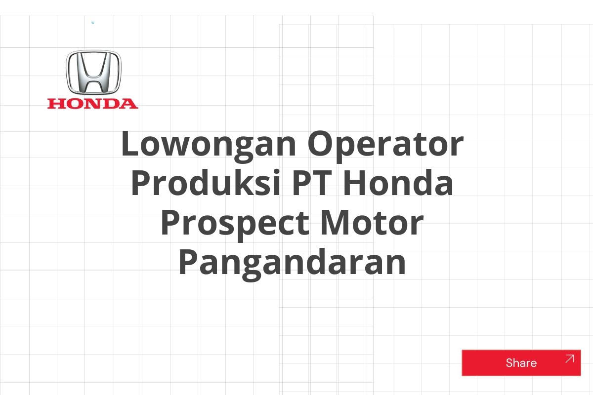 Lowongan Operator Produksi PT Honda Prospect Motor Pangandaran