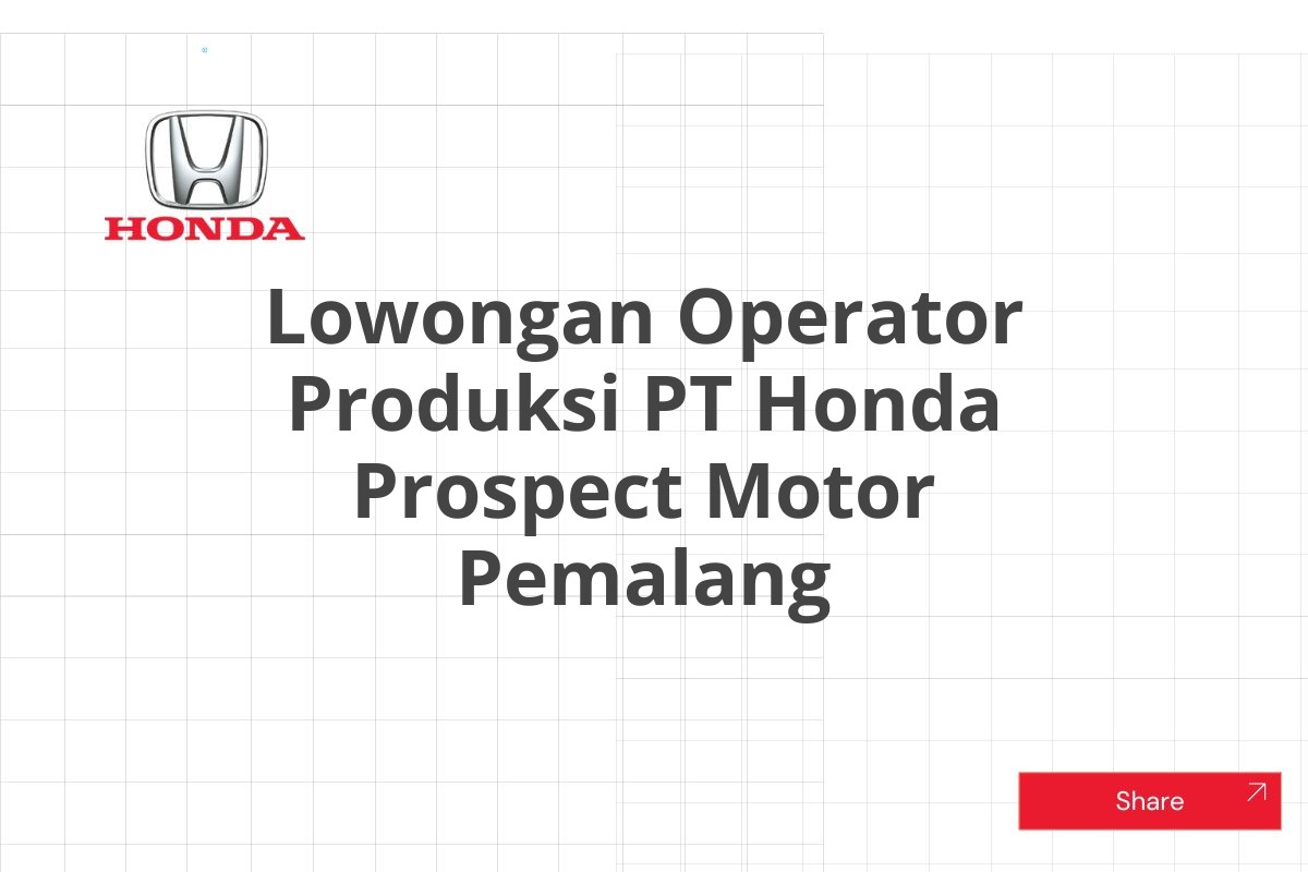 Lowongan Operator Produksi PT Honda Prospect Motor Pemalang
