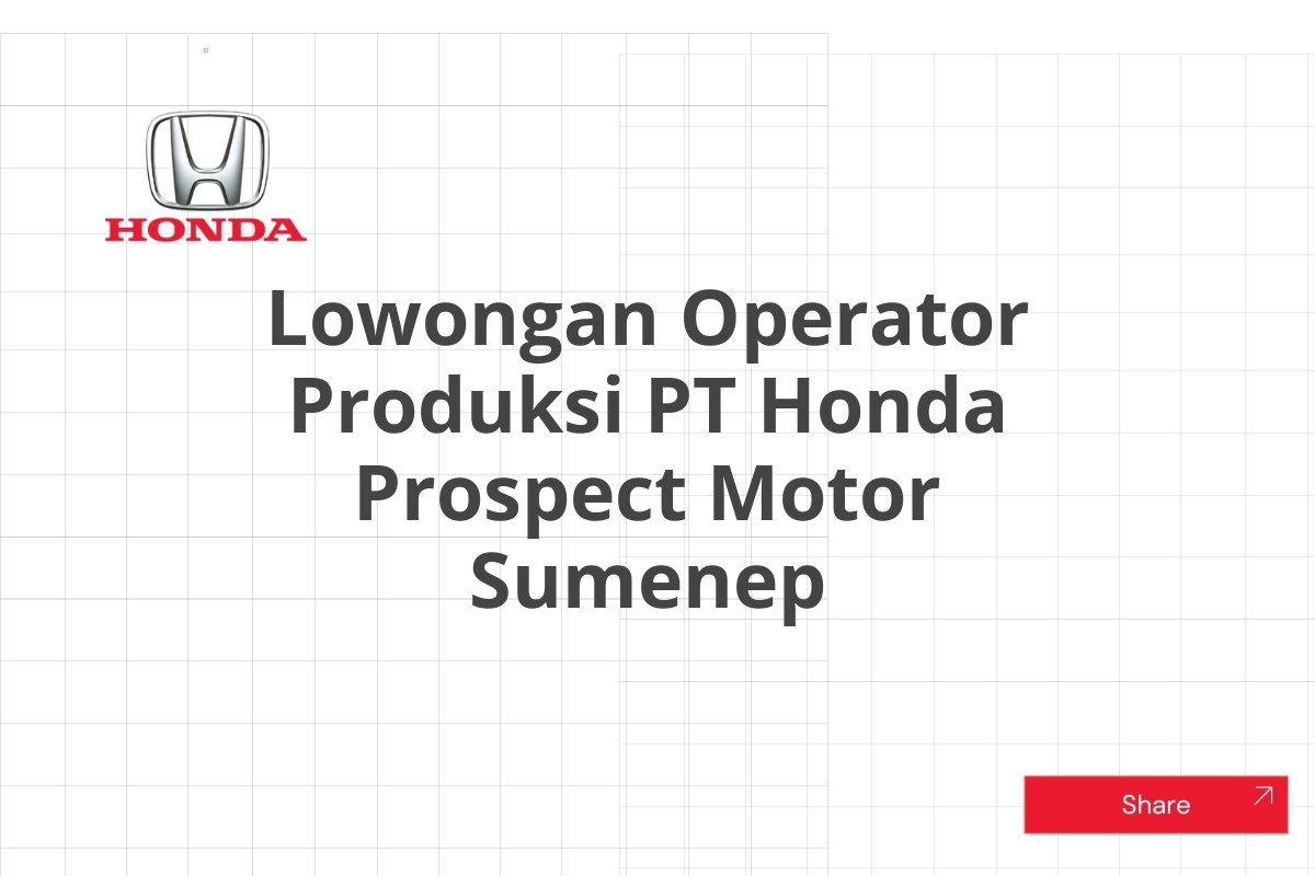 Lowongan Operator Produksi PT Honda Prospect Motor Sumenep
