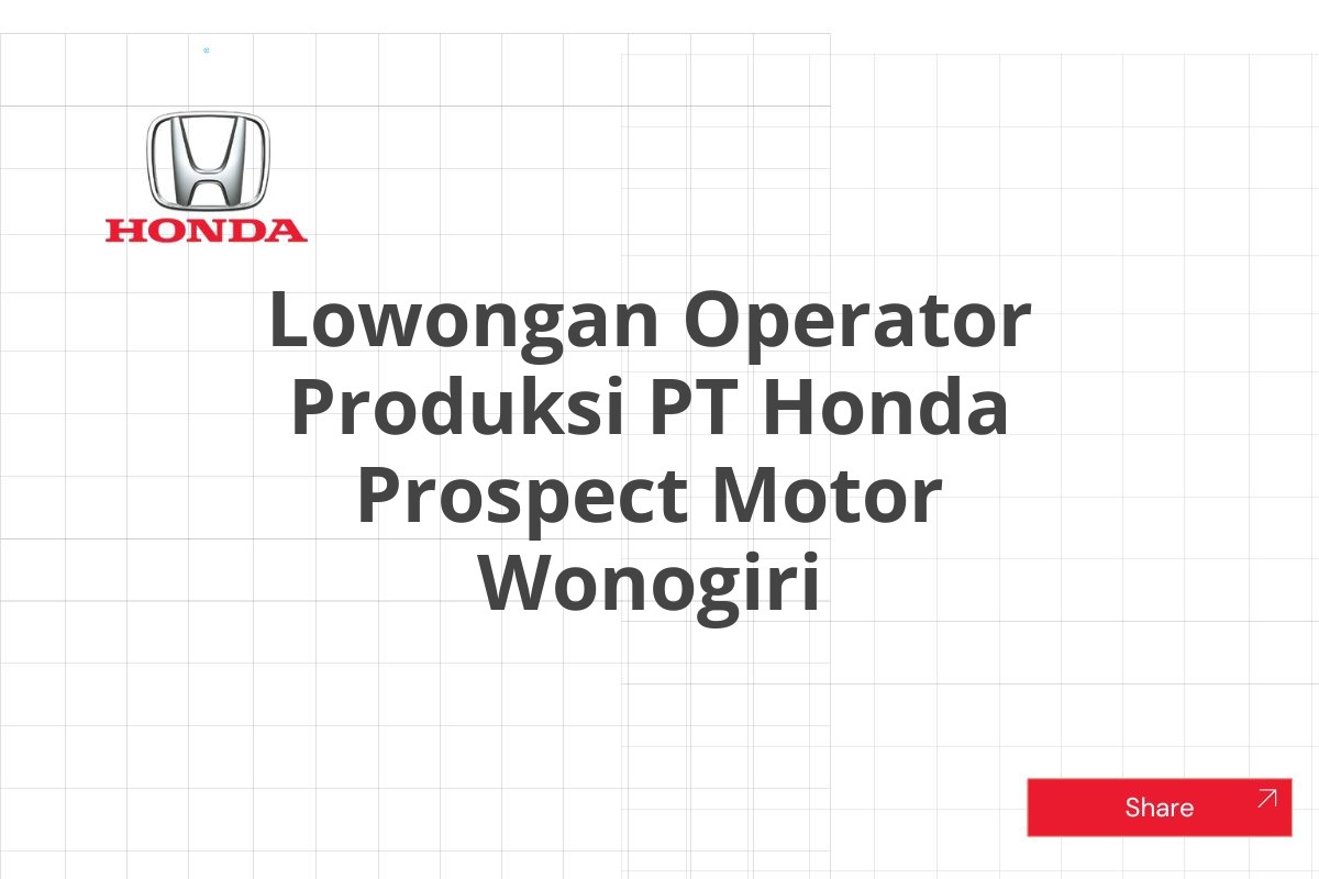 Lowongan Operator Produksi PT Honda Prospect Motor Wonogiri