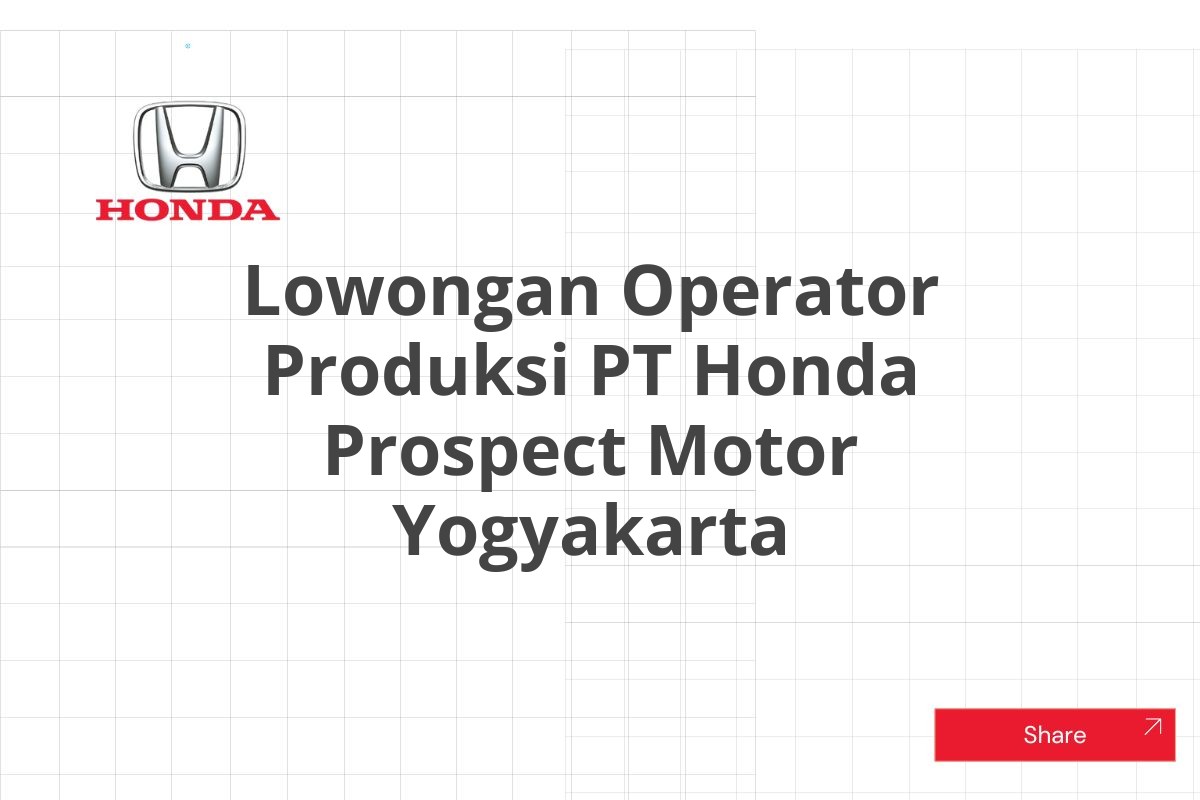 Lowongan Operator Produksi PT Honda Prospect Motor Yogyakarta