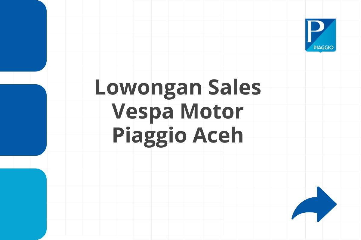 Lowongan Sales Vespa Motor Piaggio Aceh