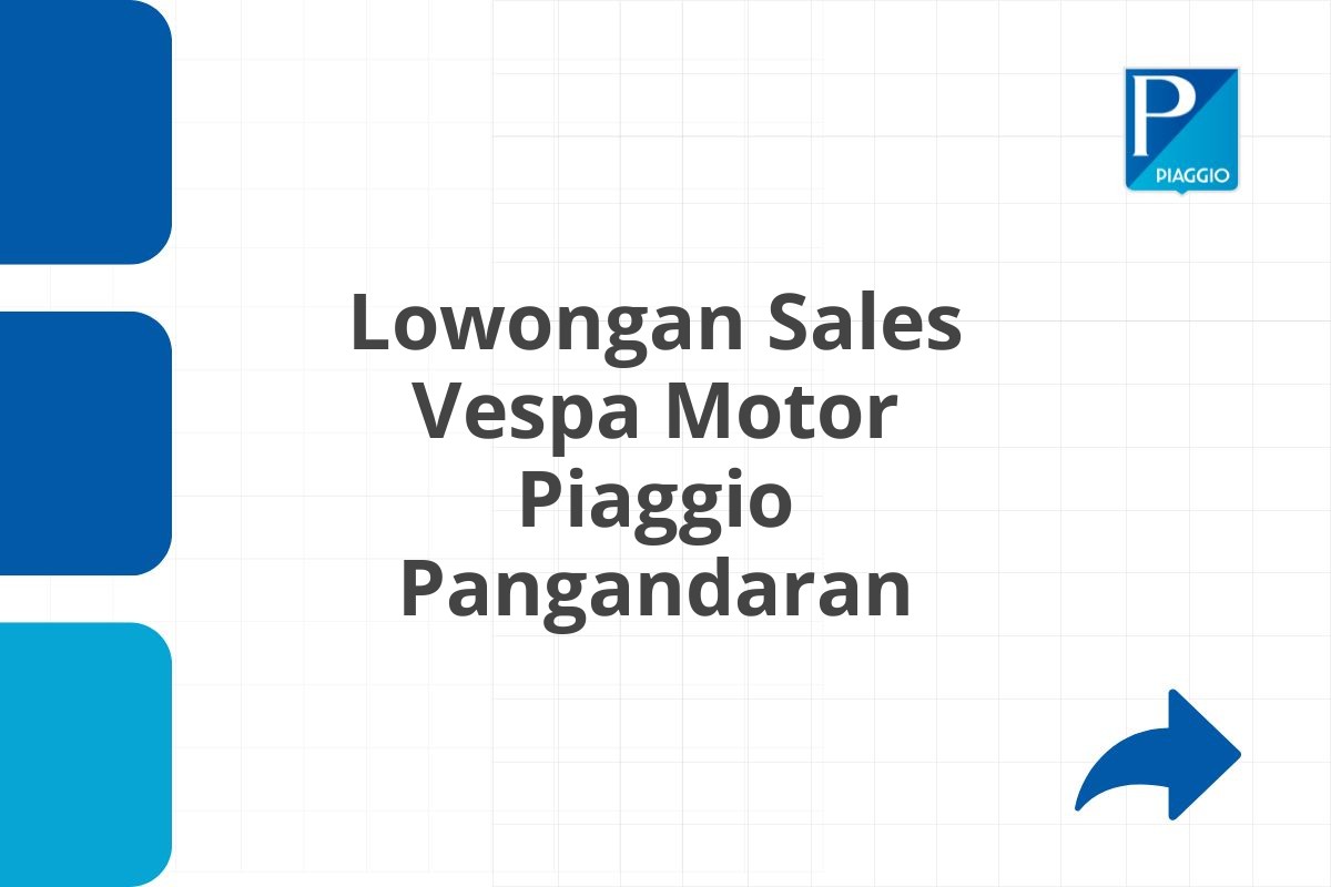 Lowongan Sales Vespa Motor Piaggio Pangandaran