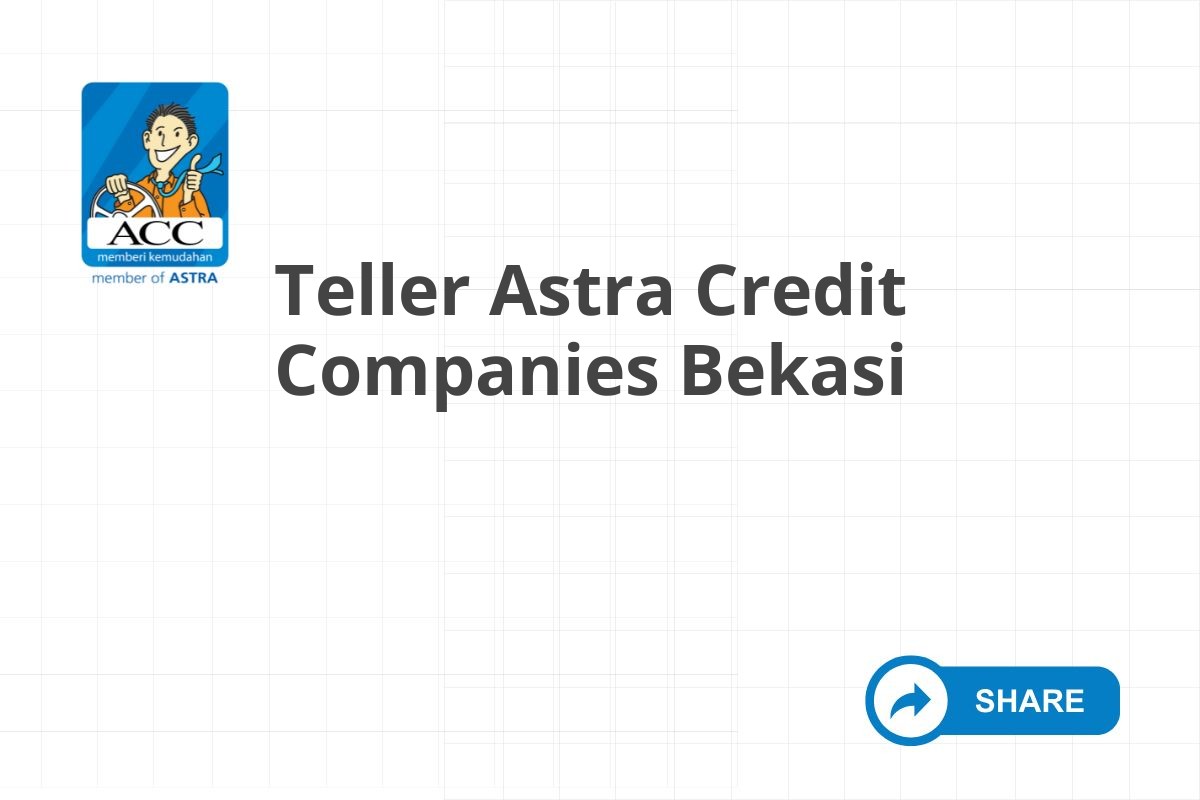 Teller Astra Credit Companies Bekasi